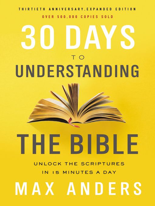 Title details for 30 Days to Understanding the Bible, 30th Anniversary by Max Anders - Wait list